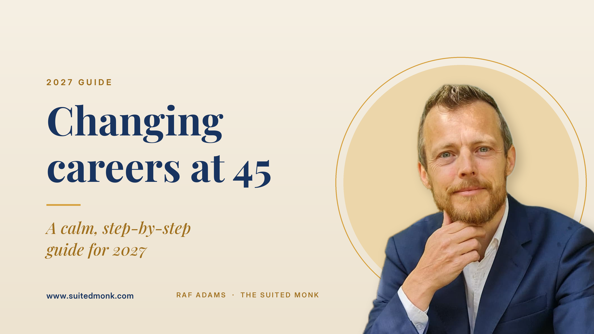 Raf Adams, The Suited Monk, in a navy blazer beside the title Changing careers at 45: a calm, step-by-step guide for 2027